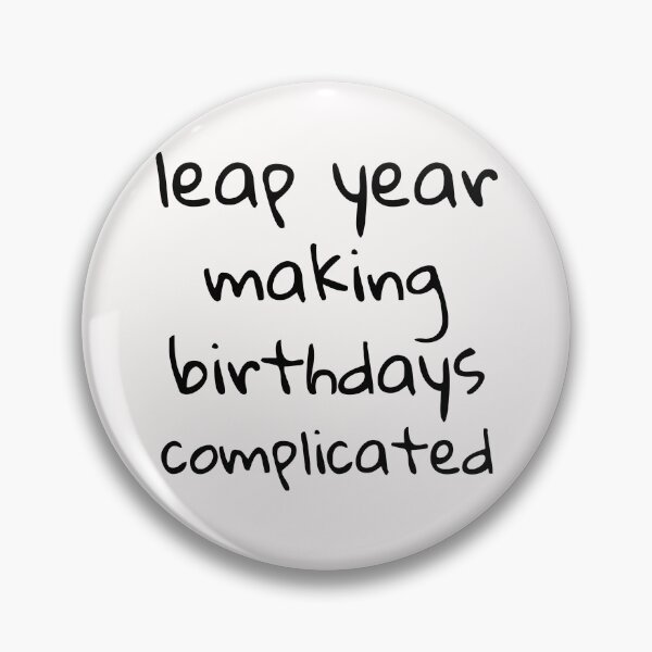 Item preview, Funny leap year design - Making Birthdays Complicated designed and sold by NeaftyFinds.