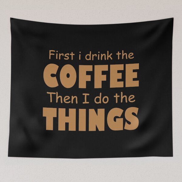 Item preview, First i drink the coffee Then I do the Things designed and sold by CORJIDOG-ART.