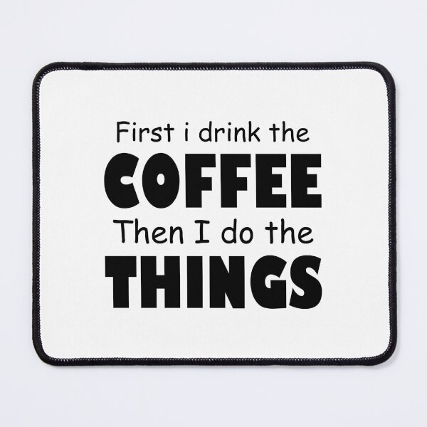 Item preview, First i drink the coffee Then I do the Things designed and sold by CORJIDOG-ART.
