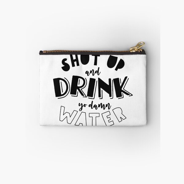 Item preview, Shut Up and Drink Yo Damn Water designed and sold by HeidiMyersArt.