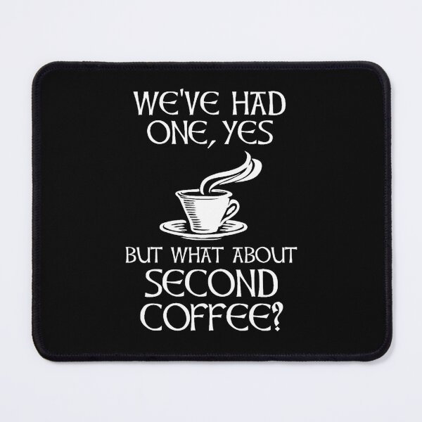 Item preview, We_ve Had One, Yes - But What About Second Coffee designed and sold by diorsschooley.