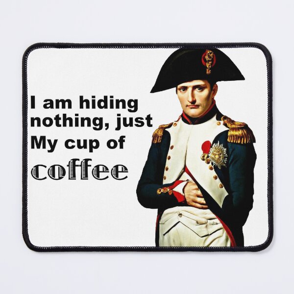 Item preview, Napolean stating he is hiding his coffee designed and sold by Web Natural Designs.