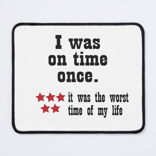 Item preview, I was on time once, was the worst designed and sold by Web Natural Designs.