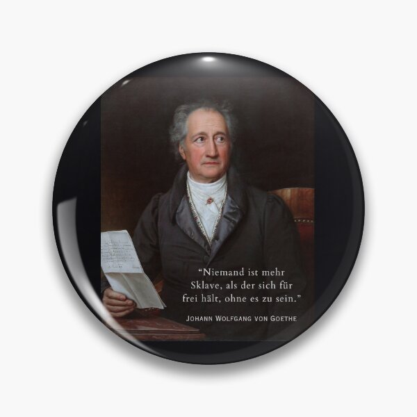 Item preview, Johann Wolfgang von Goethe portrait and quote: Niemand ist mehr Sklave, als der sich für frei hält, ohne es zu sein. designed and sold by artbleed.