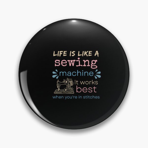 Item preview, Life is like a sewing machine, it works best when you are in stitches. designed and sold by anime-corner20.