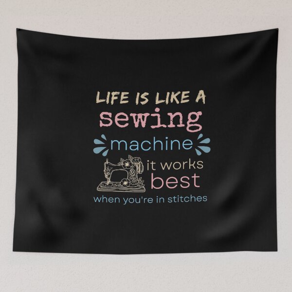Item preview, Life is like a sewing machine, it works best when you are in stitches. designed and sold by anime-corner20.