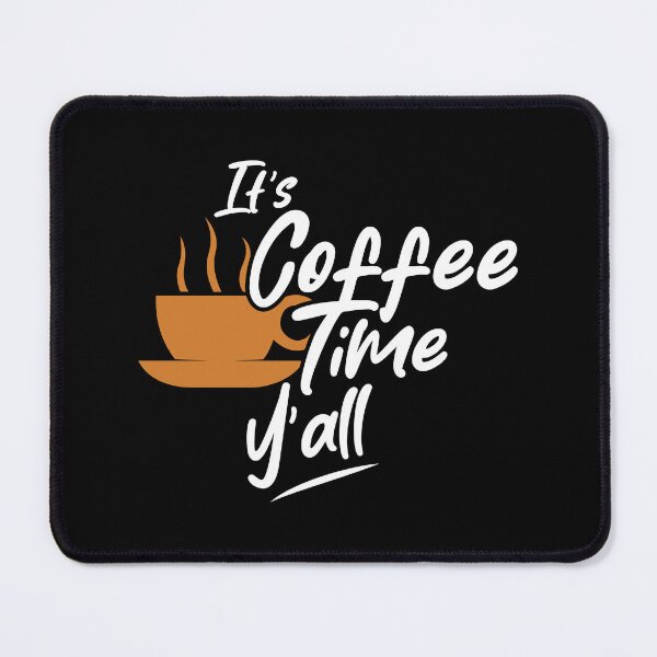 Item preview, It's Coffee Time Y'all designed and sold by MrElgo.