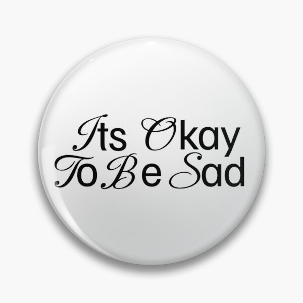 Item preview, It's okay to be Sad Design designed and sold by Universe Collection.