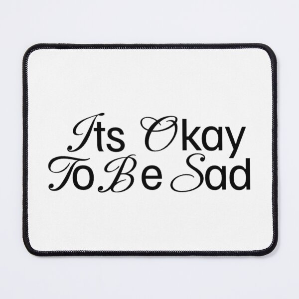 Item preview, It's okay to be Sad Design designed and sold by Universe Collection.