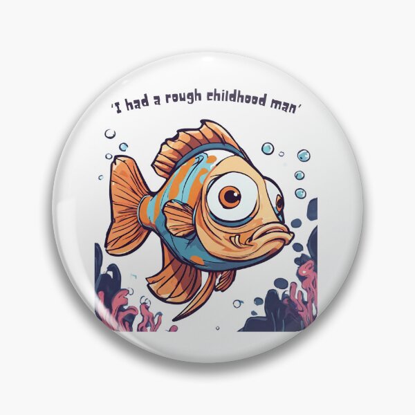 Item preview, I had a rough childhood man, Traumatised funny Clown Fish designed and sold by mkzmerch.