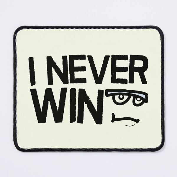 Item preview, I never win saying and funny face designed and sold by vibeno1.