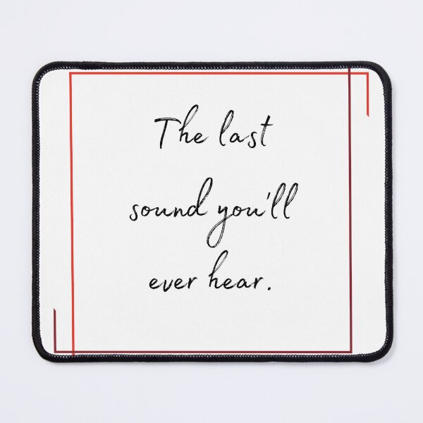 Item preview, DOTA 2 quote | Queen of Pain | The last sound you'll ever hear. | queenoflaura designed and sold by queenoflaura.