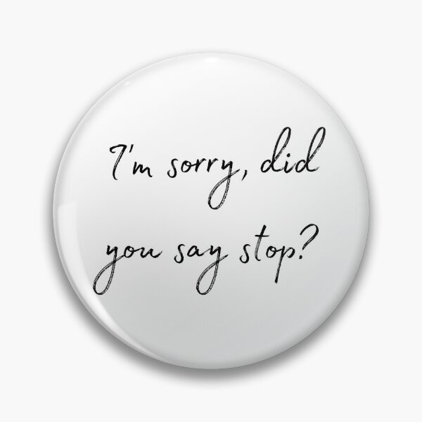Item preview, DOTA 2 quote | Queen of Pain | I'm sorry, did you say stop? | queenoflaura designed and sold by queenoflaura.