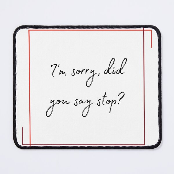Item preview, DOTA 2 quote | Queen of Pain | I'm sorry, did you say stop? | queenoflaura designed and sold by queenoflaura.