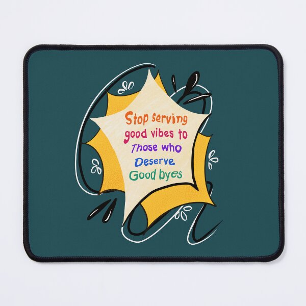 Item preview, Quotes | Stop serving good vibes to those who deserve good byes designed and sold by Creative_verse108.