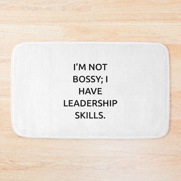 Item preview, I’m not bossy; I have leadership skills. designed and sold by IMCDT.