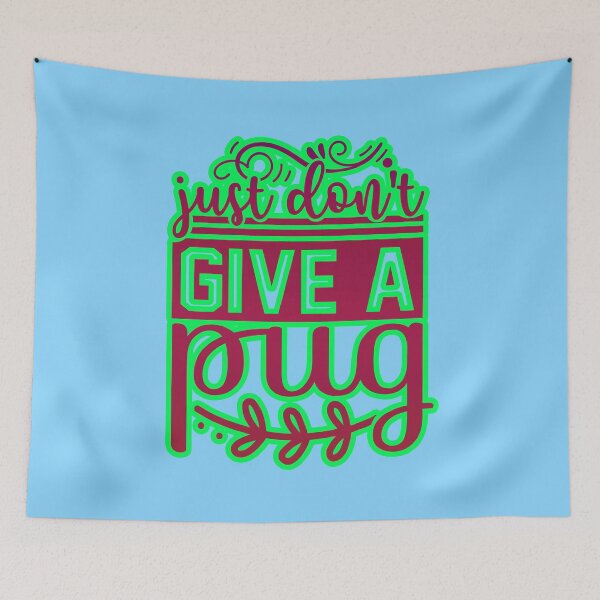 Item preview, just dont give a pug designed and sold by creativerooney.