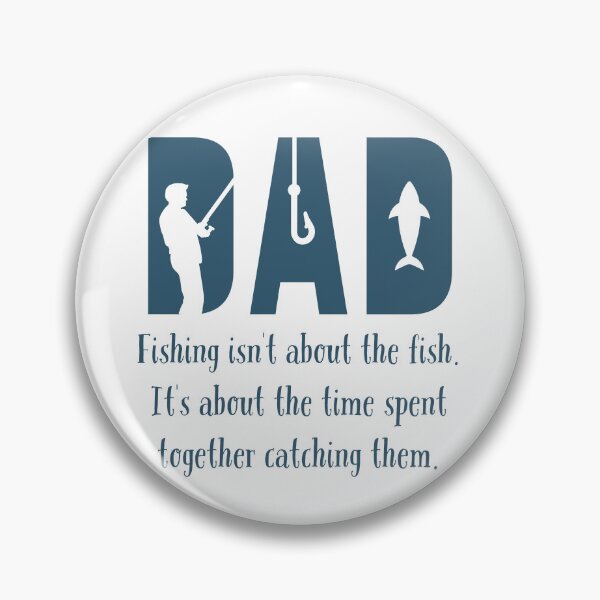 Item preview, Dad fishing isn't about the fish. it's about the time spent together catching them. designed and sold by Alyn8.