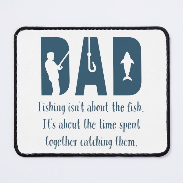 Item preview, Dad fishing isn't about the fish. it's about the time spent together catching them. designed and sold by Alyn8.