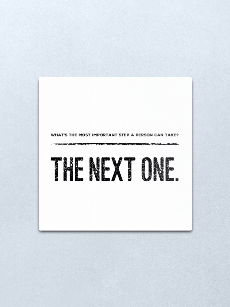 Alternate view of The Most Important Step A Person Can Take Metal Print