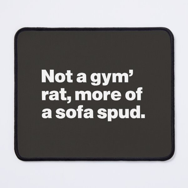 Item preview, Not a Gym Rat, More of a Sofa Spud designed and sold by nancycrazy.