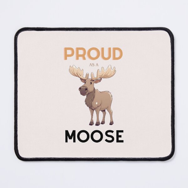 Item preview, Proud moose designed and sold by maypp.