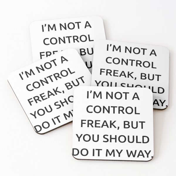 Item preview, I’m not a control freak, but you should do it my way. designed and sold by IMCDT.