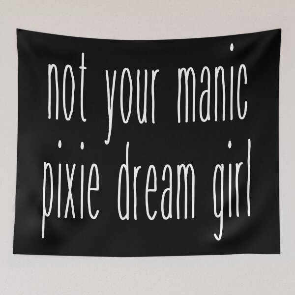 Item preview, not your manic pixie dream girl designed and sold by Alyn8.