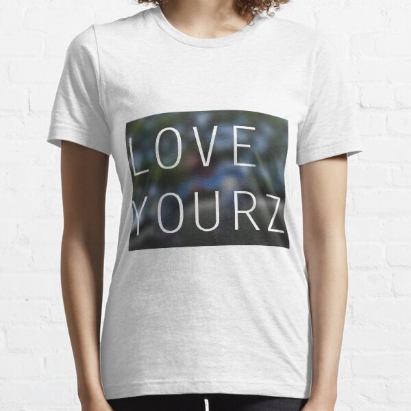 LOVE YOURZ Essential T-Shirt
