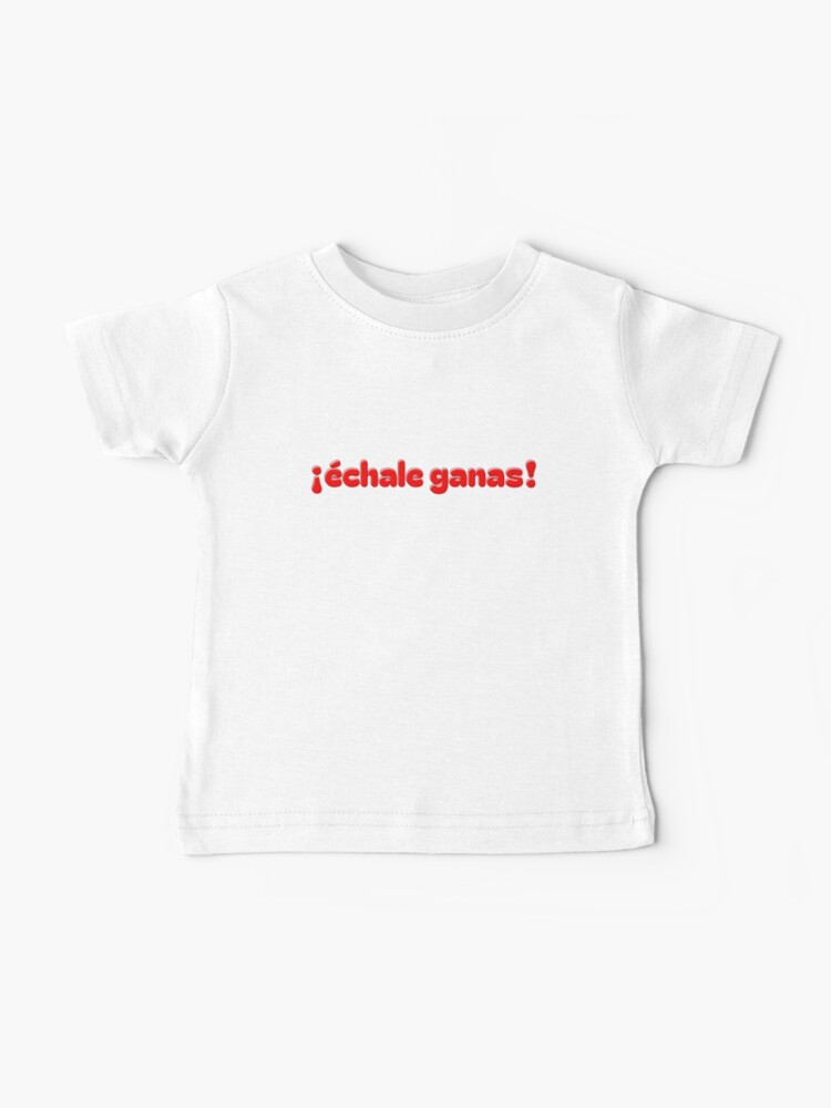 Echale Ganas Graphic T Shirt Give It Your All Echale Ganas Graphic T Shirt Give It Your All