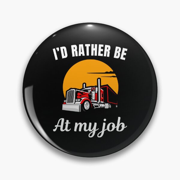 Item preview, I'd rather be at my job, funny truck driver or trucker profession occupation quote saying designed and sold by NBSStore.