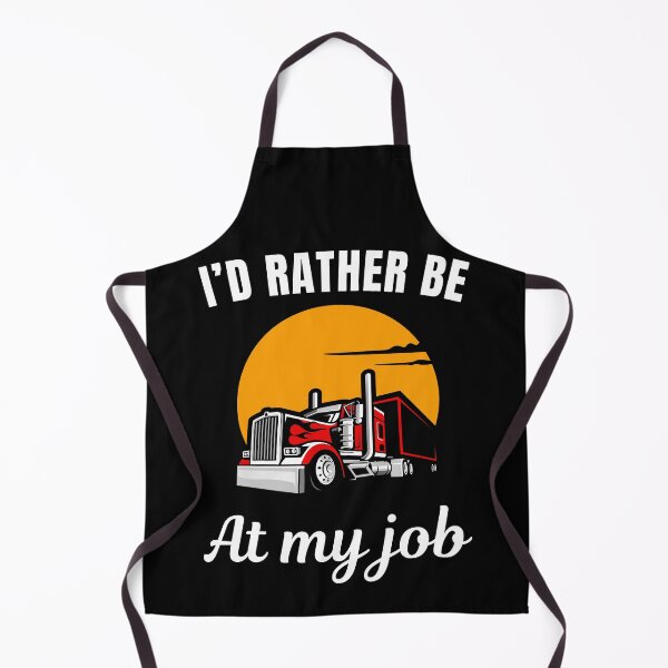 Item preview, I'd rather be at my job, funny truck driver or trucker profession occupation quote saying designed and sold by NBSStore.