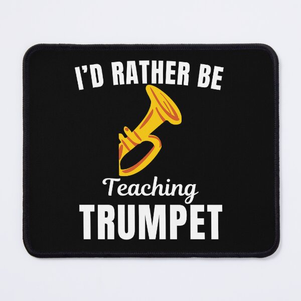 Item preview, I'd rather be teaching trumpet, funny trumpeter, trumpet musical instrument teachers instructor and musicians saying or quote designed and sold by NBSStore.