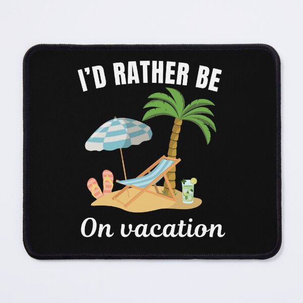 Item preview, I'd rather be on vacation, funny beach goer and fan saying or quote designed and sold by NBSStore.