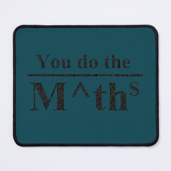 Item preview, You do the Maths (also available as 'Math' and in other designs) designed and sold by MarkArtDesignUK.