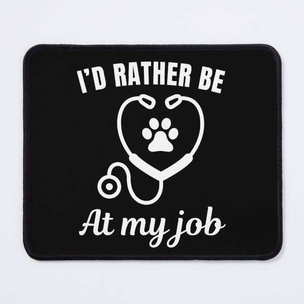 Item preview, I'd rather be at my job, funny vet or veterinarian. Veterinary practice nurse or assistant designed and sold by NBSStore.