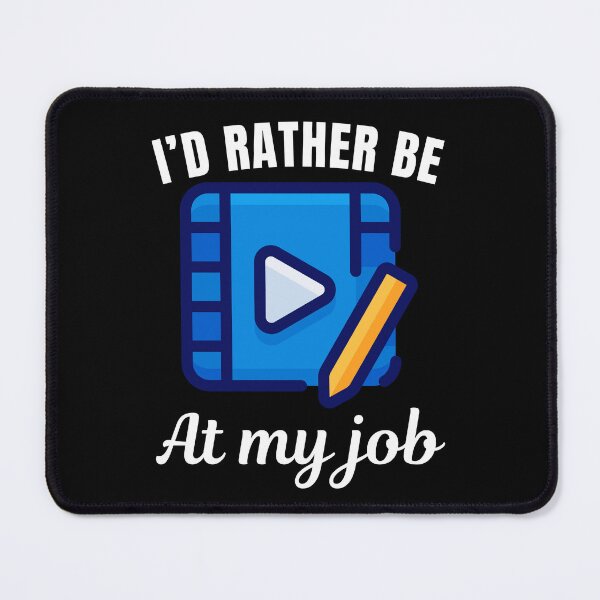 Item preview, I'd rather be at my job, funny video editor or film editor post production assistant saying designed and sold by NBSStore.