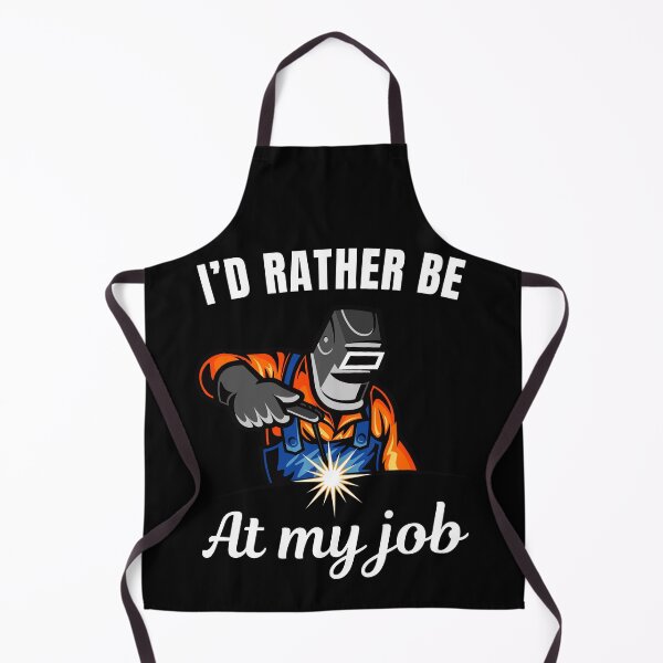 Item preview, I'd rather be at my job, funny tig or mig welder profession occupation saying or quote designed and sold by NBSStore.