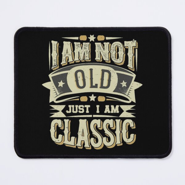 Item preview, I am not old just I am classic designed and sold by Coollzone.