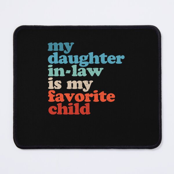 Item preview, My Daughter In Law Is My Favorite Child 4 designed and sold by ruinzahelva.