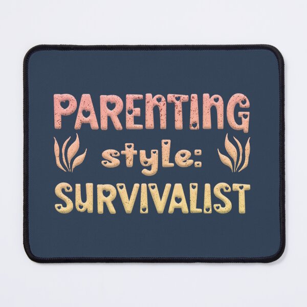 Item preview, Parenting Style Survivalist designed and sold by franktact.