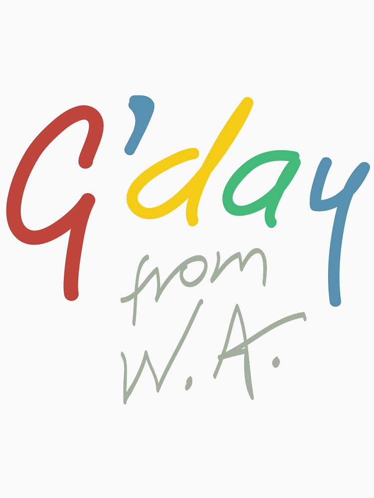 "G'day from WA" Tshirt by jimmyraynes Redbubble