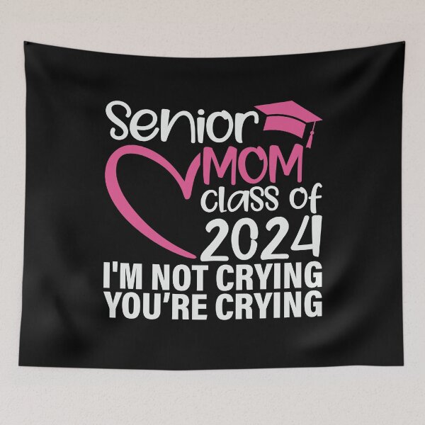 Item preview, Senior Mom Class of 2024 I'm Not Crying You're Crying designed and sold by ArtMeetsPizza.