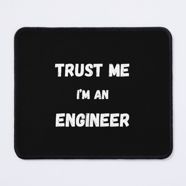 Item preview, Trust me I'm an engineer designed and sold by FrostyRose.