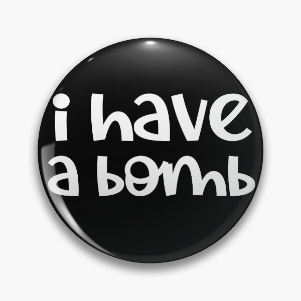 Item preview, I Have A Bomb  designed and sold by ArtFromBeyond.