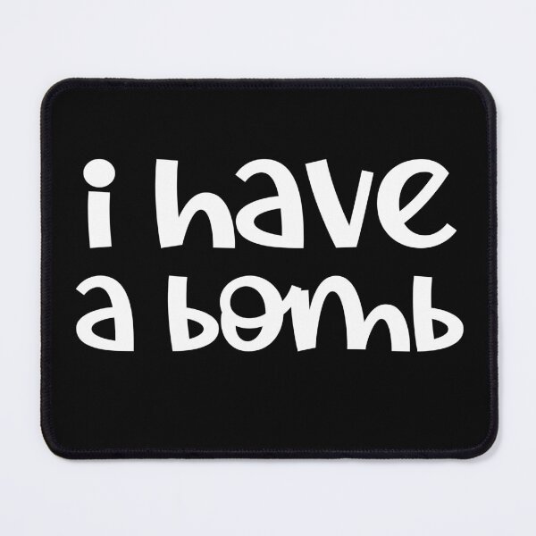 Item preview, I Have A Bomb  designed and sold by ArtFromBeyond.
