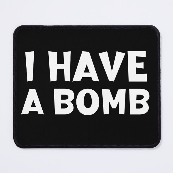 Item preview, I Have A Bomb designed and sold by ArtFromBeyond.