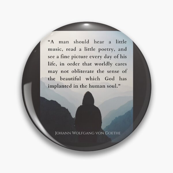 Item preview, Johann Wolfgang von Goethe quote: A man should hear a little music, read a little poetry, and see a fine picture every day of his life... designed and sold by artbleed.