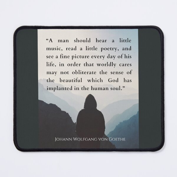 Item preview, Johann Wolfgang von Goethe quote: A man should hear a little music, read a little poetry, and see a fine picture every day of his life... designed and sold by artbleed.