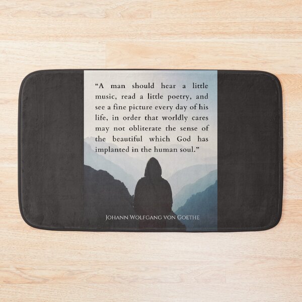 Item preview, Johann Wolfgang von Goethe quote: A man should hear a little music, read a little poetry, and see a fine picture every day of his life... designed and sold by artbleed.
